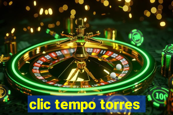 clic tempo torres